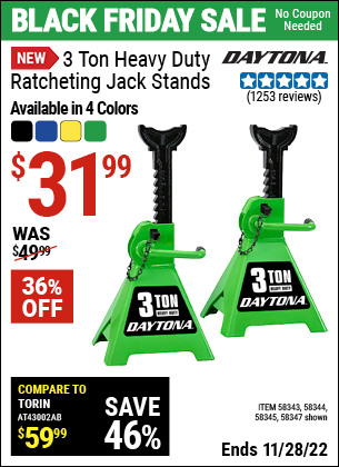 Buy the DAYTONA 3 ton Heavy Duty Ratcheting Jack Stands (Item 58343/58343/58345/58346/58347) for $31.99, valid through 11/28/2022.
