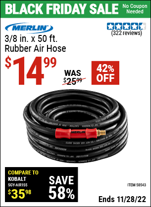 Buy the MERLIN 3/8 in. x 50 ft. Rubber Air Hose (Item 58543) for $14.99, valid through 11/28/2022.