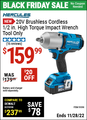 Buy the HERCULES 20V Brushless Cordless 1/2 in. High Torque Impact Wrench (Item 59398) for $159.99, valid through 11/28/2022.