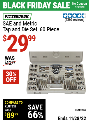 Buy the PITTSBURGH SAE & Metric Tap and Die Set 60 Pc. (Item 60366) for $29.99, valid through 11/28/2022.