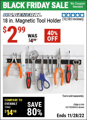Buy the U.S. GENERAL 18 in. Magnetic Tool Holder (Item 60433/61199/62178) for $2.99, valid through 11/28/2022.