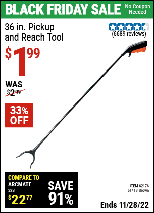 Buy the 36 in. Pickup and Reach Tool (Item 61413/62176) for $1.99, valid through 11/28/2022.