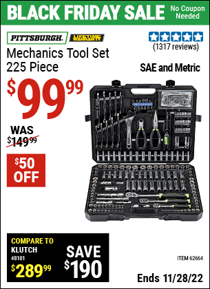 Buy the PITTSBURGH Mechanic's Tool Kit 225 Pc. (Item 62664) for $99.99, valid through 11/28/2022.