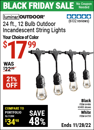 Buy the LUMINAR OUTDOOR 24 Ft. 12 Bulb Outdoor String Lights (Item 63483/64486/64739) for $17.99, valid through 11/28/2022.