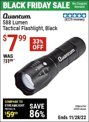 Buy the QUANTUM 588 Lumen Tactical Flashlight (Item 63934/64799) for $7.99, valid through 11/28/2022.