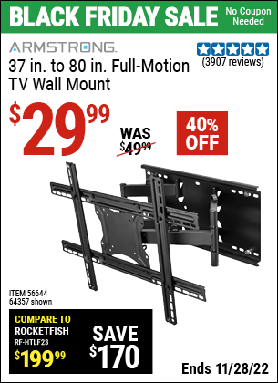 Buy the ARMSTRONG 37 in. to 80 in. Full-Motion TV Wall Mount (Item 64357/56644) for $29.99, valid through 11/28/2022.