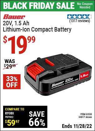 Buy the BAUER 20V HyperMax Lithium-Ion 1.5 Ah Compact Battery (Item 64817/63530) for $19.99, valid through 11/28/2022.