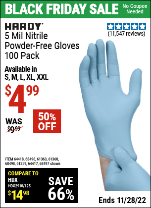 Buy the HARDY 5 Mil Nitrile Powder-Free Gloves 100 Pc (Item 68496/64417/64418/68496/61363/61360/68498/61359) for $4.99, valid through 11/28/2022.