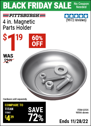 Buy the PITTSBURGH AUTOMOTIVE 4 in. Magnetic Parts Holder (Item 90566/62535) for $1.19, valid through 11/28/2022.