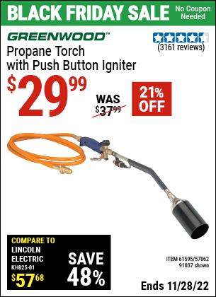 Buy the GREENWOOD Propane Torch with Push Button Igniter (Item 91037/61595/57062) for $29.99, valid through 11/28/2022.