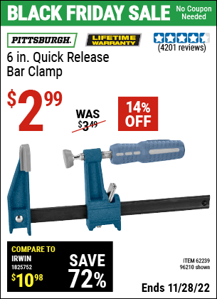 Buy the PITTSBURGH 6 in. Quick Release Bar Clamp (Item 96210/62239) for $2.99, valid through 11/28/2022.