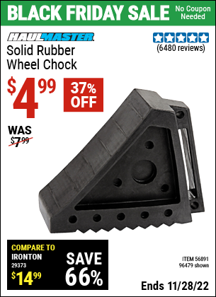 Buy the HAUL-MASTER Solid Rubber Wheel Chock (Item 96479/56891) for $4.99, valid through 11/28/2022.