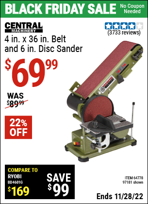 Buy the CENTRAL MACHINERY 4 in. x 36 in. Belt/6 in. Disc Sander (Item 97181/64778) for $69.99, valid through 11/28/2022.