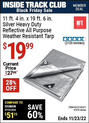 Inside Track Club members can buy the HFT 11 ft. 4 in. x 18 ft. 6 in. Silver/Heavy Duty Reflective All Purpose/Weather Resistant Tarp (Item 47676/69127/69211) for $19.99, valid through 11/23/2022.