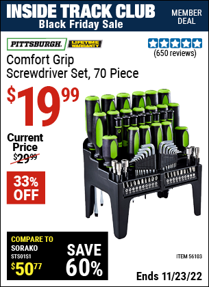 Inside Track Club members can buy the PITTSBURGH Comfort Grip Screwdriver Set 70 Pc. (Item 56103) for $19.99, valid through 11/23/2022.