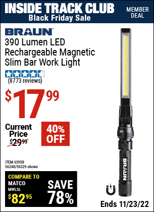 Inside Track Club members can buy the BRAUN 390 Lumen Magnetic Slim Bar Folding LED Work Light (Item 56329/63958/56248) for $17.99, valid through 11/23/2022.