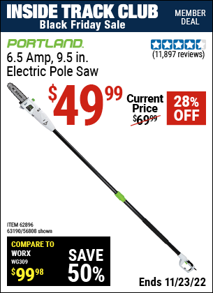 Inside Track Club members can buy the PORTLAND 9.5 In. 7 Amp Electric Pole Saw (Item 56808/62896/63190) for $49.99, valid through 11/23/2022.