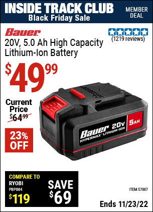 Inside Track Club members can buy the BAUER 20v Lithium-Ion 5.0 Ah High Capacity Battery (Item 57007) for $49.99, valid through 11/23/2022.