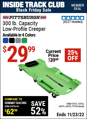 Inside Track Club members can buy the PITTSBURGH AUTOMOTIVE 40 In. 300 Lb. Capacity Low-Profile Creeper, Green (Item 57310/57311/57312/63371/63372/63424/64169) for $29.99, valid through 11/23/2022.