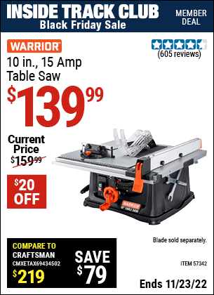 Inside Track Club members can buy the WARRIOR 10 In. 15 Amp Table Saw (Item 57342) for $139.99, valid through 11/23/2022.