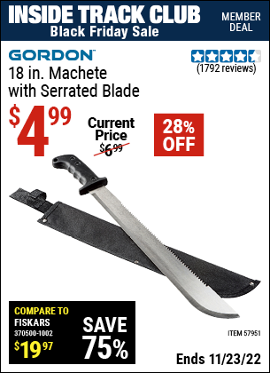Inside Track Club members can buy the GORDON 18 in. Machete with Serrated Blade (Item 57951) for $4.99, valid through 11/23/2022.