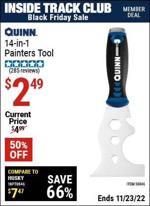 Inside Track Club members can buy the QUINN 14-In-1 Painter's Tool (Item 58046) for $2.49, valid through 11/23/2022.