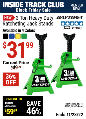 Inside Track Club members can buy the DAYTONA 3 ton Heavy Duty Ratcheting Jack Stands (Item 58343/58343/58345/58346/58347) for $31.99, valid through 11/23/2022.