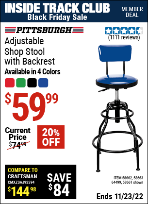 Inside Track Club members can buy the PITTSBURGH AUTOMOTIVE Adjustable Shop Stool with Backrest (Item 58661/58662/58663/64499) for $59.99, valid through 11/23/2022.