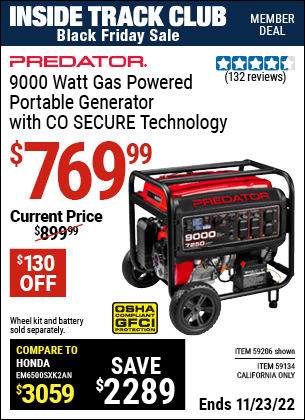 Inside Track Club members can buy the PREDATOR 9000 Watt Gas Powered Portable Generator with CO SECURE Technology (Item 59206/59134) for $769.99, valid through 11/23/2022.