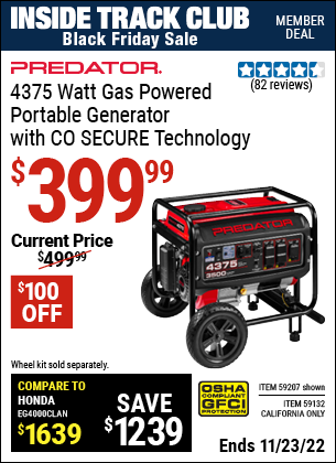 Inside Track Club members can buy the PREDATOR 4375 Watt Gas Powered Portable Generator with CO SECURE Technology (Item 59207/59132) for $399.99, valid through 11/23/2022.