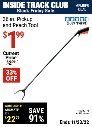 Inside Track Club members can buy the 36 in. Pickup and Reach Tool (Item 61413/62176) for $1.99, valid through 11/23/2022.