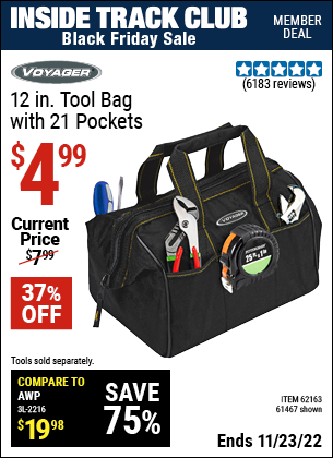 Inside Track Club members can buy the VOYAGER 12 in. Tool Bag with 21 Pockets (Item 61467/62163) for $4.99, valid through 11/23/2022.
