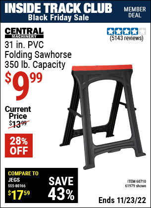 Inside Track Club members can buy the CENTRAL MACHINERY Foldable Sawhorse (Item 61979/60710) for $9.99, valid through 11/23/2022.