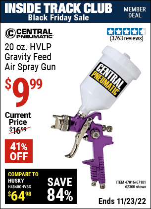 Inside Track Club members can buy the CENTRAL PNEUMATIC 20 oz. HVLP Gravity Feed Air Spray Gun (Item 62300/47016/67181) for $9.99, valid through 11/23/2022.