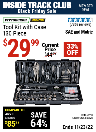 Inside Track Club members can buy the PITTSBURGH 130 Pc Tool Kit With Case (Item 63248/68998/64080) for $29.99, valid through 11/23/2022.