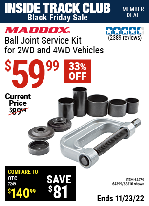 Inside Track Club members can buy the MADDOX Ball Joint Service Kit for 2WD and 4WD Vehicles (Item 63279/63279/64399) for $59.99, valid through 11/23/2022.