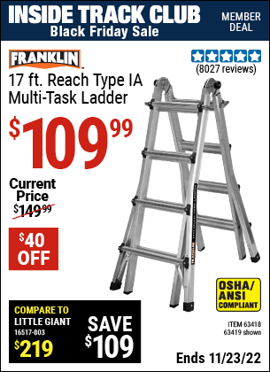 Inside Track Club members can buy the FRANKLIN 17 Ft. Type IA Multi-Task Ladder (Item 63419/63418) for $109.99, valid through 11/23/2022.