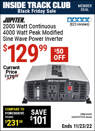 Inside Track Club members can buy the JUPITER 2000 Watt Continuous/4000 Watt Peak Modified Sine Wave Power Inverter (Item 63429/63426/57333) for $129.99, valid through 11/23/2022.