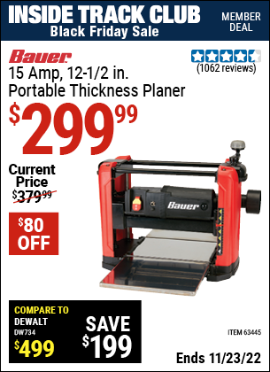 Inside Track Club members can buy the BAUER 15 Amp 12-1/2 in. Portable Thickness Planer (Item 63445) for $299.99, valid through 11/23/2022.