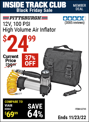 Inside Track Club members can buy the PITTSBURGH AUTOMOTIVE 12V 100 PSI High Volume Air Inflator (Item 63745) for $24.99, valid through 11/23/2022.