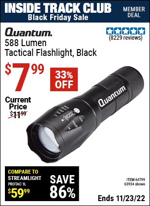 Inside Track Club members can buy the QUANTUM 588 Lumen Tactical Flashlight (Item 63934/64799) for $7.99, valid through 11/23/2022.