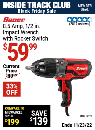 Inside Track Club members can buy the BAUER 1/2 In. Heavy Duty Extreme Torque Impact Wrench (Item 64120) for $59.99, valid through 11/23/2022.