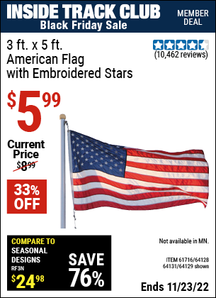 Inside Track Club members can buy the 3 Ft. X 5 Ft. American Flag With Embroidered Stars (Item 64129/61716/64128/64131) for $5.99, valid through 11/23/2022.
