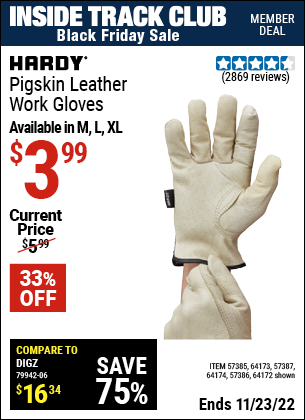 Inside Track Club members can buy the HARDY Pigskin Leather Work Gloves Large (Item 64172/57385/64173/57387/64174/57386) for $3.99, valid through 11/23/2022.