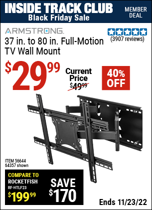 Inside Track Club members can buy the ARMSTRONG 37 in. to 80 in. Full-Motion TV Wall Mount (Item 64357/56644) for $29.99, valid through 11/23/2022.