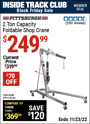 Inside Track Club members can buy the PITTSBURGH AUTOMOTIVE 2 Ton Capacity Foldable Shop Crane (Item 69514/60388) for $249.99, valid through 11/23/2022.
