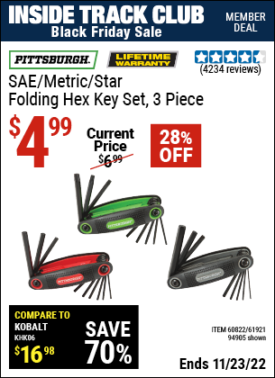 Inside Track Club members can buy the PITTSBURGH SAE/Metric/Torx Folding Hex Key Set 3 Pc. (Item 94905/60822/61921) for $4.99, valid through 11/23/2022.