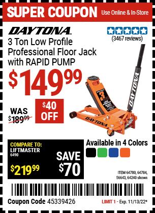 Buy the DAYTONA 3 Ton Low Profile Professional Rapid Pump Floor Jack (Item 56643/64240/64780/64784) for $149.99, valid through 11/13/22.