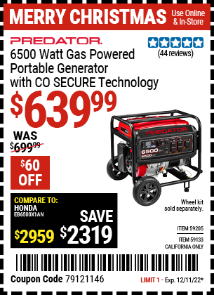 Buy the PREDATOR 6500 Watt Gas Powered Portable Generator with CO SECURE Technology (Item 59205/59133) for $639.99, valid through 12/11/2022.