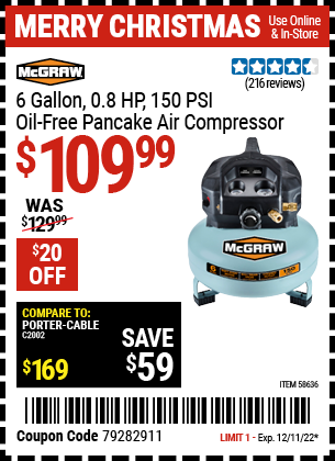 Buy the MCGRAW 6 gallon 0.8 HP 150 PSI Oil Free Pancake Air Compressor (Item 58636) for $109.99, valid through 12/11/2022.